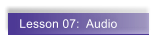 Lesson 07:  Audio