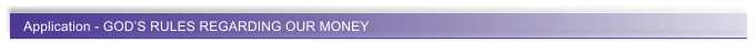 Application - GOD�S RULES REGARDING OUR MONEY