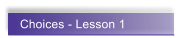 Choices - Lesson 1