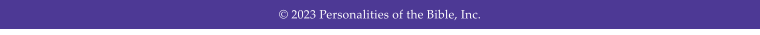  2023 Personalities of the Bible, Inc.