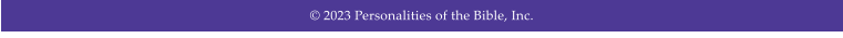 2023 Personalities of the Bible, Inc.