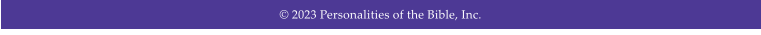 2023 Personalities of the Bible, Inc.