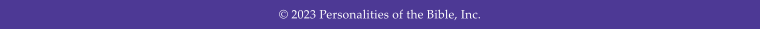  2023 Personalities of the Bible, Inc.