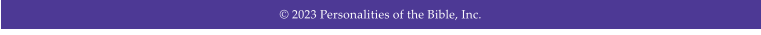  2023 Personalities of the Bible, Inc.
