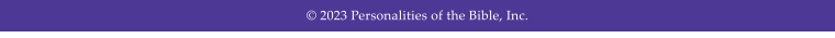  2023 Personalities of the Bible, Inc.